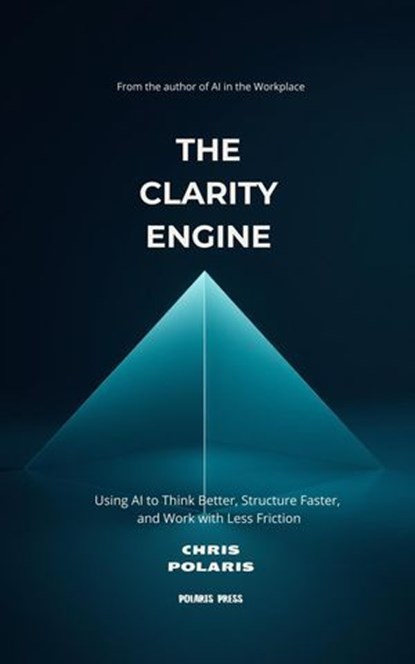 The Clarity Engine, Chris Polaris - Ebook - 9798235200579