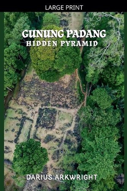 Gunung Padang Hidden Pyramid, Darius Arkwright - Paperback - 9798235228467