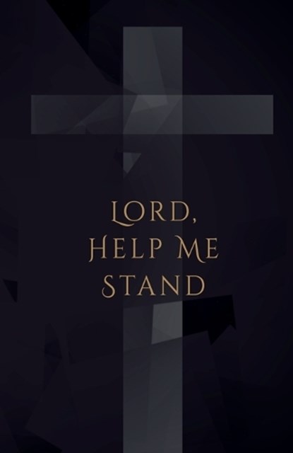 Lord, Help Me Stand, J T K Tobin - Paperback - 9798235260191