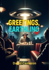 Greetings, Earthling. - David Cameron - 9798235309319
