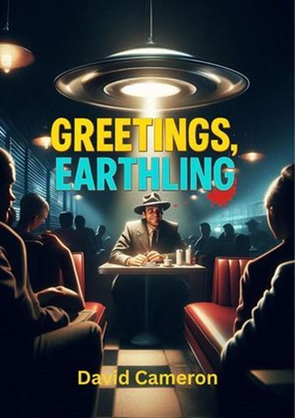 Greetings, Earthling., David Cameron - Ebook - 9798235309319