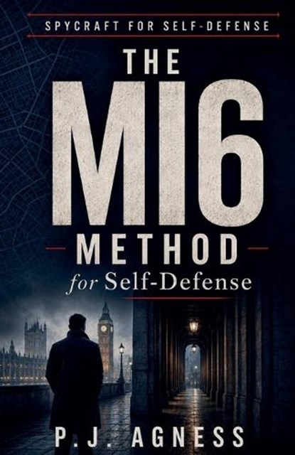 The MI6 Method for Self-Defense, P J Agness - Paperback - 9798235313613