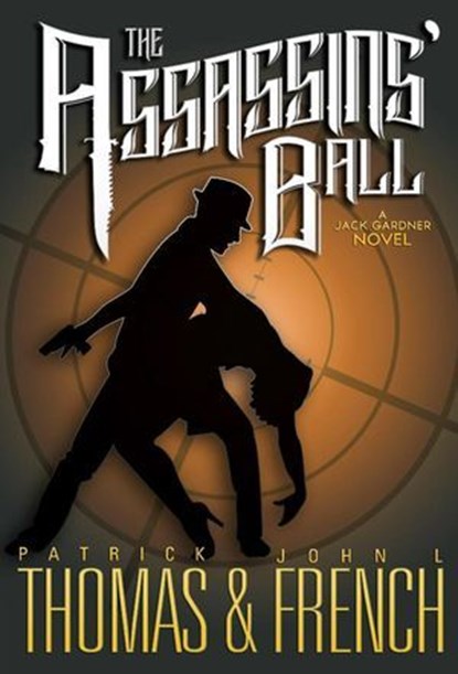 The Assassins' Ball, Patrick Thomas ; John L. French - Ebook - 9798235368019
