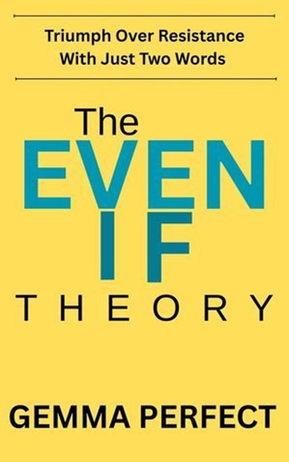 The EVEN IF Theory, Gemma Perfect - Ebook - 9798235370920