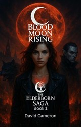 Blood Moon Rising - David Cameron - 9798235387973