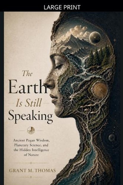 The Earth Is Still Speaking, Grant M Thomas - Paperback - 9798235399662