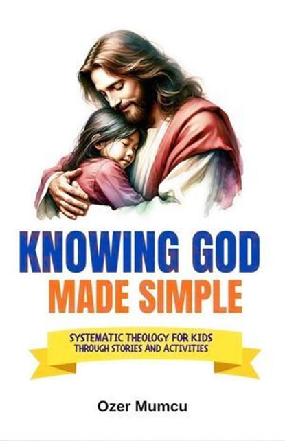 Knowing God Made Simple, Özer Mumcu - Ebook - 9798235455283
