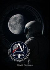Artemis II: Shadows Beyond the Moon - David Cameron - 9798235471986
