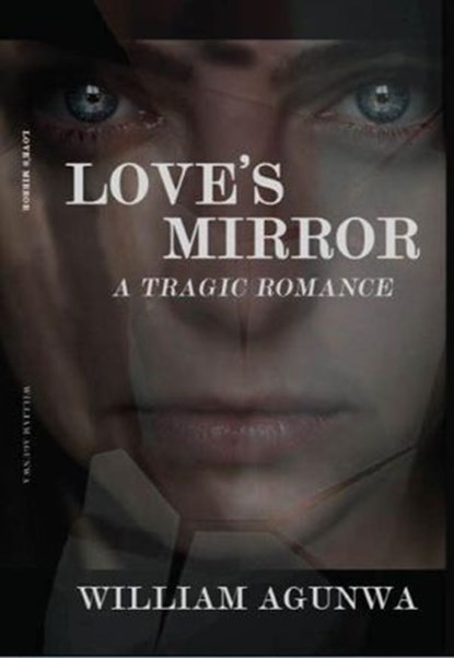 Loves Mirror, WILLIAM AGUNWA - Ebook - 9798235478411