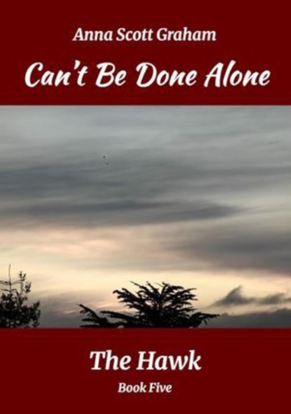Can't Be Done Alone: The Hawk Book Five, Anna Scott Graham - Ebook - 9798235495227
