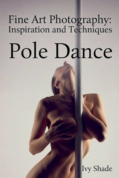 Pole Dance, Ivy Shade - Paperback - 9798235496941