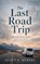 The Last Road Trip, Scott K Murphy - Paperback - 9798235503335