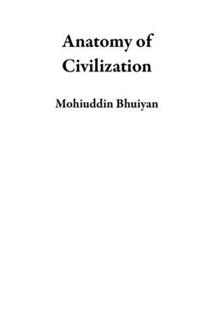 Anatomy of Civilization, Mohiuddin Bhuiyan - Ebook - 9798235505124