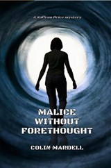 Malice Without Forethought - Colin Mardell - 9798235510074