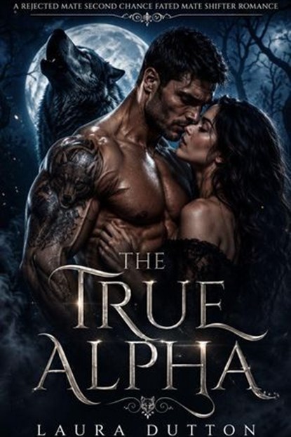 The True Alpha, Laura Dutton - Ebook - 9798235514744