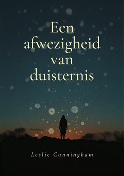 Een afwezigheid van duisternis, Leslie Cunningham - Ebook - 9798235518100