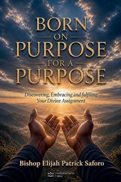 Born on Purpose For A Purpose, Bishop Elijah Patrick Saforo - Paperback - 9798235544468