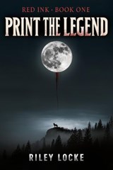 Print The Legend - Riley Locke - 9798235560017