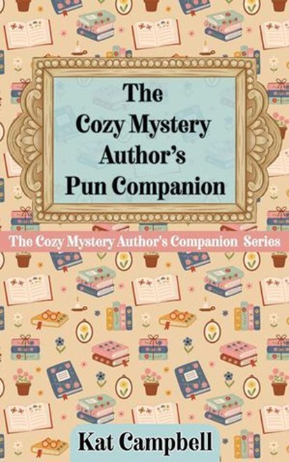 The Cozy Mystery Author’s Pun Companion, Kat Campbell - Ebook - 9798235569959