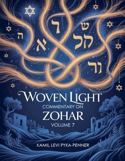 Woven Light Commentary On Zohar Volume 7, Kamil Levi Pyka Penner - Paperback - 9798235599888