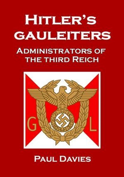 Hitler's Gauleiters, Paul Davies - Ebook - 9798235606531