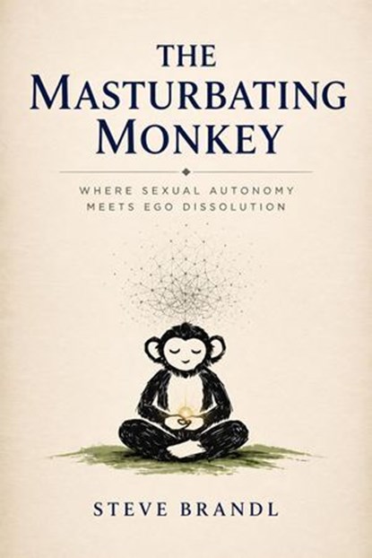 The Masturbating Monkey, Steve Brandl - Ebook - 9798235610606