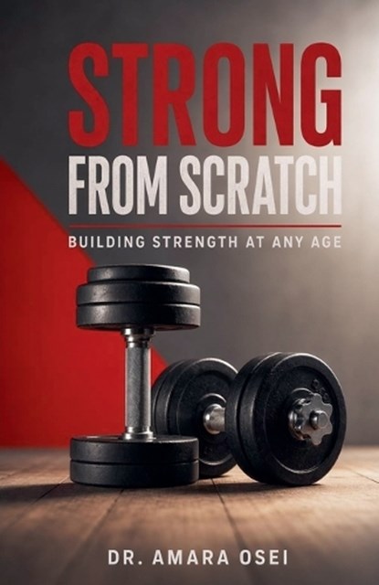 Strong From Scratch, Amara Osei - Paperback - 9798235613362