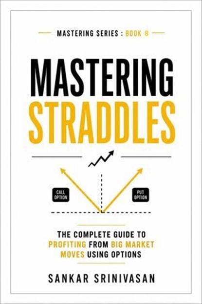 Mastering Straddles, Sankar Srinivasan - Ebook - 9798235616509