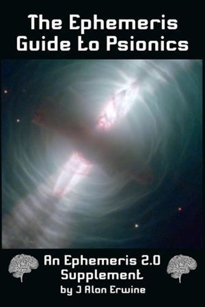 The Ephemeris Guide to Psionics, J Alan Erwine - Ebook - 9798235650343