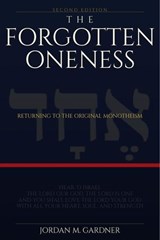 The Forgotten Oneness - Jordan M. Gardner - 9798235720534