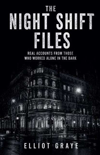 The Night Shift Files, Elliot Graye - Paperback - 9798235729582