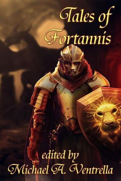 Tales of Fortannis, Michael A. Ventrella ; edited by Michael A. Ventrella - Ebook - 9798235744554