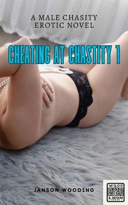 Cheating at Chastity 1, Janson Wooding - Ebook - 9798235747685