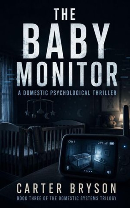 The Baby Monitor: A Domestic Psychological Thriller, Carter Bryson - Ebook - 9798235756304
