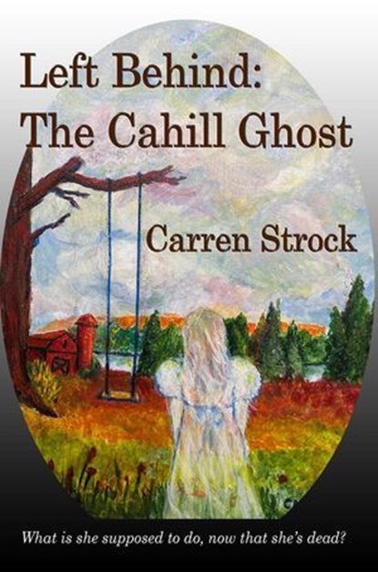 Left Behind: The Cahill Ghost, Carren Strock - Ebook - 9798235757387
