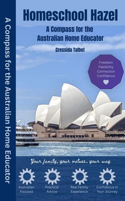 Homeschool Hazel A Compass for the Australian Homeschooler, Cressida Talbot - Ebook - 9798235781962