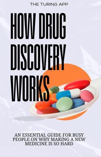 How Drug Discovery Works, Turing Editorial Team - Ebook - 9798235787322