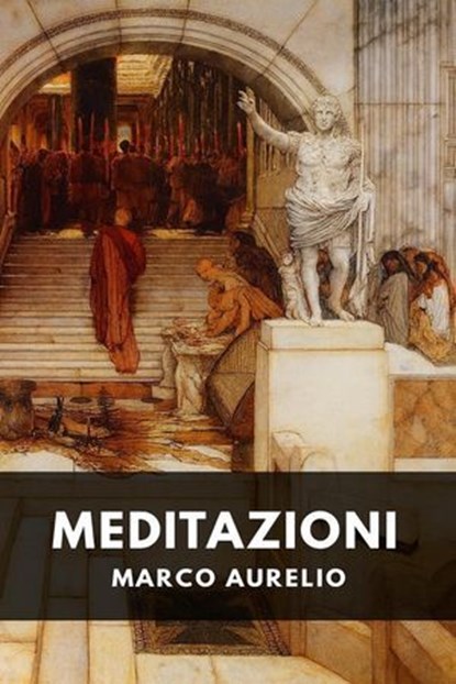 Meditazioni, Marco Aurelio Antonino Augusto - Ebook - 9798235832145