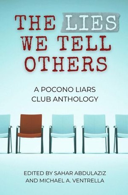 The Lies We Tell Others, edited by Sahar Abdulaziz ; edited by Michael A. Ventrella - Ebook - 9798235844001