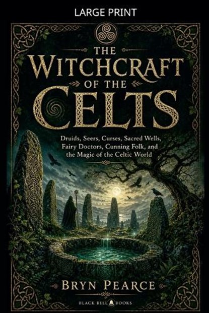 The Witchcraft of the Celts, Bryn Pearce - Paperback - 9798235861077