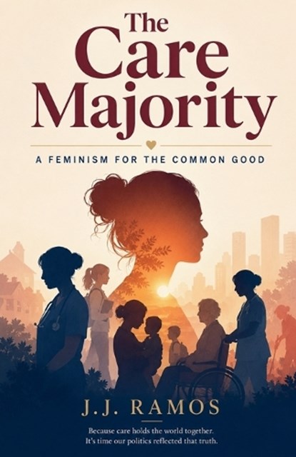 The Care Majority, J J Ramos - Paperback - 9798235874756