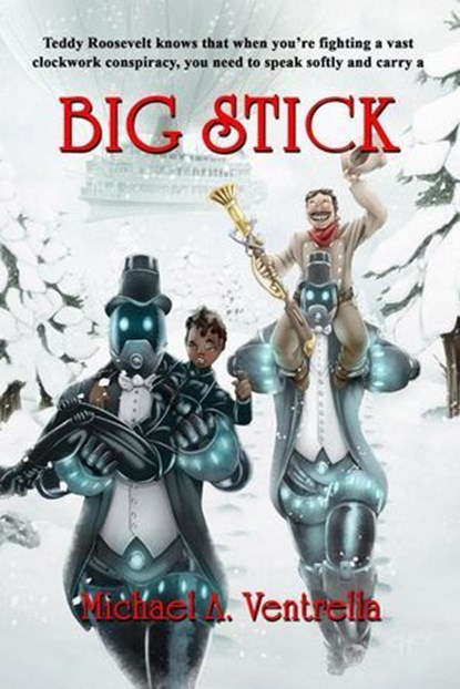 Big Stick, Michael A. Ventrella - Ebook - 9798235875814