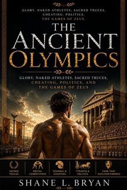 The Ancient Olympics, Shane L. Bryan - Ebook - 9798235880191