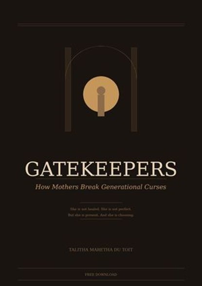 Gatekeepers: How Mothers Break Generational Curses, Maretha Du Toit - Ebook - 9798235912649