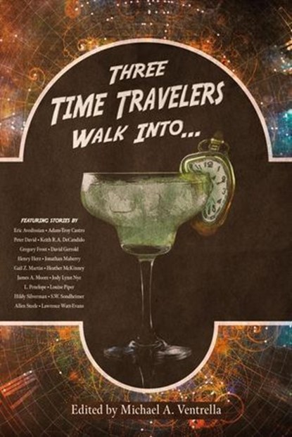Three Time Travelers Walk Into..., edited by Michael A. Ventrella - Ebook - 9798235943957