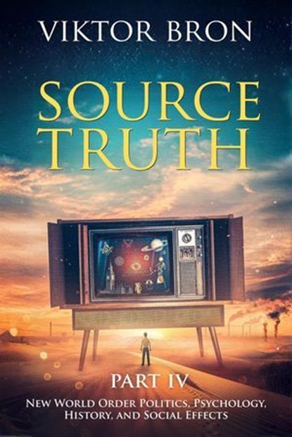 Source Truth, Part IV, Viktor Bron - Ebook - 9798235973336