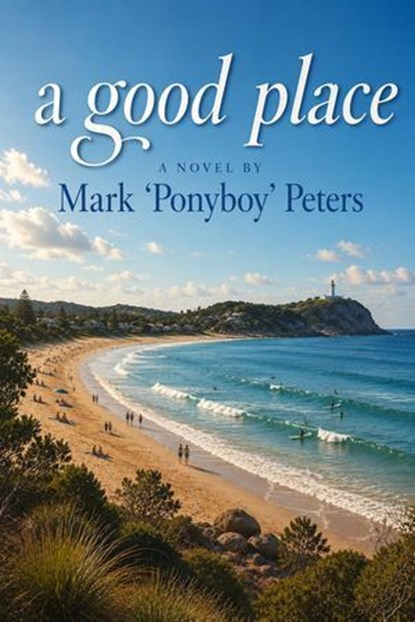 A Good Place, Mark 'Ponyboy' Peters - Ebook - 9798235995659