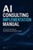 AI Consulting Implementation Manual, Wei Li - Paperback - 9798240563157