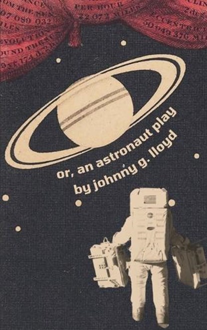 Or, An Astronaut Play, Johnny G Lloyd - Paperback - 9798240586835