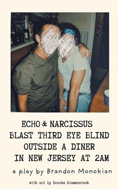 Echo and Narcissus Blast Third Eye Blind Outside A Diner in New Jersey at 2AM, Brandon Monokian - Paperback - 9798240664236